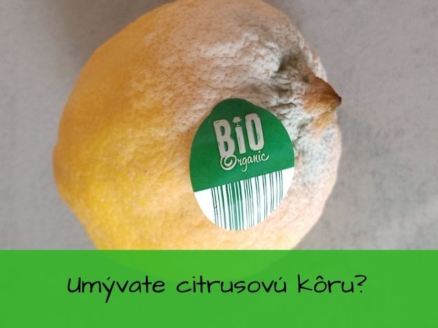 Plesnivý bio citrón a nadpis Umývate citrusovú kôru?